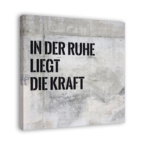 Spruch auf Leinwand - In der Ruhe liegt die Kraft - Witziger Spruch auf Leinwand